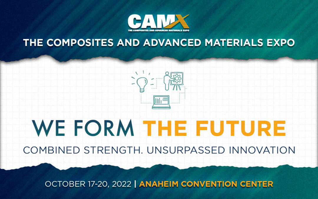 CAMX 2022 – THE COMPOSITES AND ADVANCED MATERIALS EXPO in Anaheim, CA.
