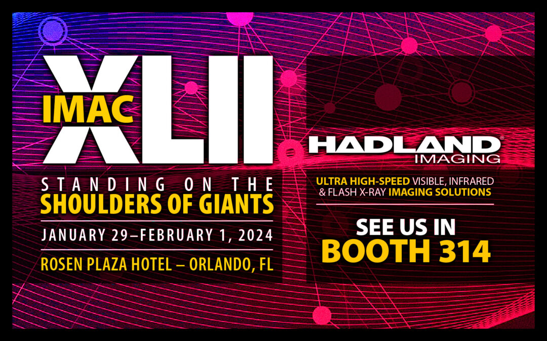 IMAC-XLII 2024, see Hadland Imaging in booth 314.